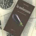 La melanzana, tutto il gusto in 30 ricette